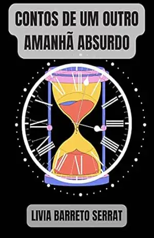 Contos de um outro amanhã absurdo – Livia  Barreto Serrat