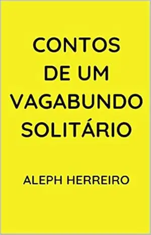 Capa do livro Contos de um Vagabundo Solitário - Aleph Herreiro
