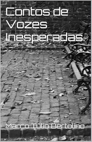 Contos de Vozes Inesperadas. – Marco Túlio Bertolino
