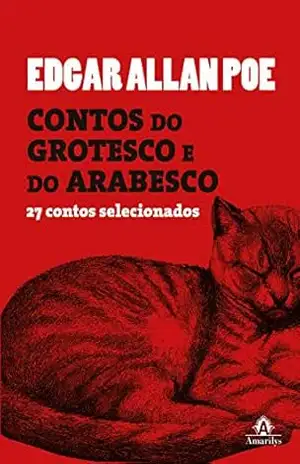 Contos do grotesco e do arabesco: 27 contos selecionados – Edgar Alan Poe