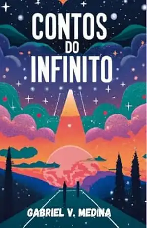 Contos Do Infinito – Capa Mole Preto E Branco – Gabriel Vermeule Medina Contos Do Infinito – Capa Mole Preto E Branco – Gabriel Vermeule Medina