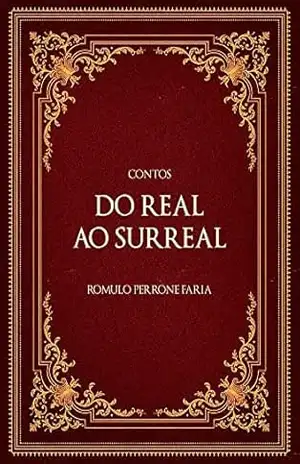 Contos – Do Real ao Surreal – Romulo Perrone Faria