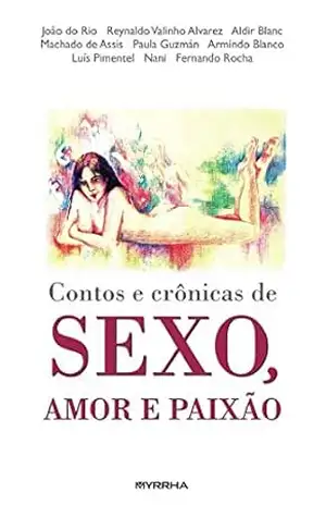 Contos e crônicas de sexo, amor e paixão – Luís Pimentel