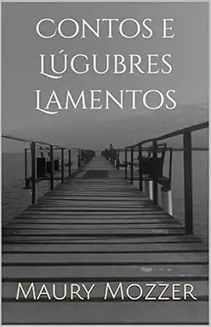 Contos e Lúgubres Lamentos – Maury Mozzer Contos e Lúgubres Lamentos – Maury Mozzer