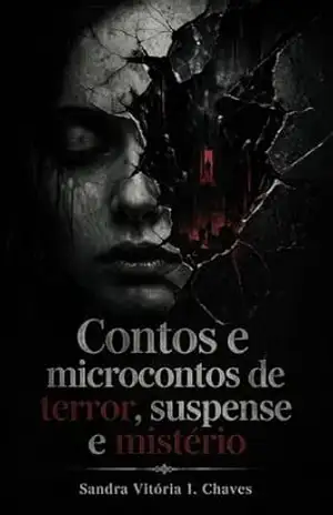 Contos e microcontos de terror, suspense e mistério - Sandra Vitória Isabele  Chaves