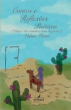 Capa do livro Contos e Reflexões poéticas: (Vivre c’est renaître tous les jours) - Valnia Véras