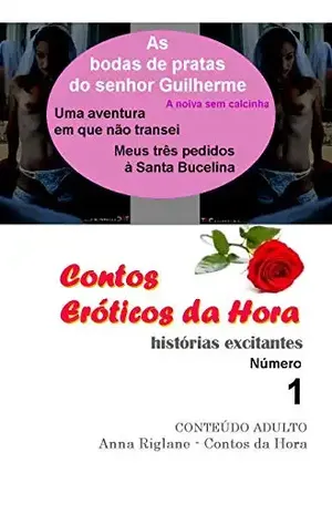 Contos Eróticos da Hora nº 1 – As bodas de pratas do senhor Guilherme – Anna Riglane