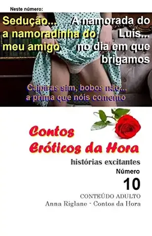 Contos Eróticos da Hora nº 10 – Sedução… a namoradinha do meu amigo – Anna Riglane