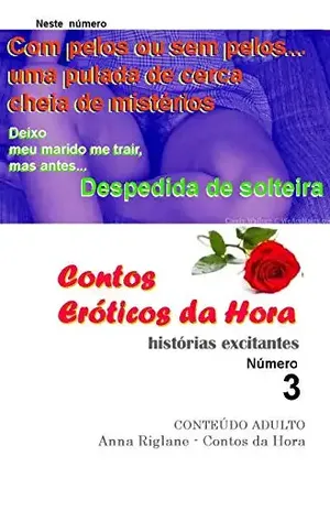 Contos Eróticos da Hora nº 3Com pelos ou sem pelos… uma pulada de cerca cheia de mistérios – Anna Riglane