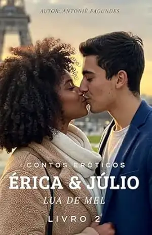 Contos Eróticos – Érica & Júlio: Lua de Mel – Antoniê Fagundes