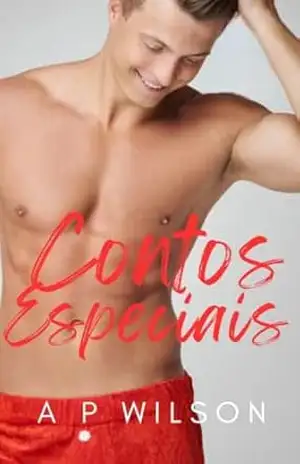 Contos Eróticos Especiais (Os melhores contos Gays de A P Wilson Livro 9) – A P Wilson