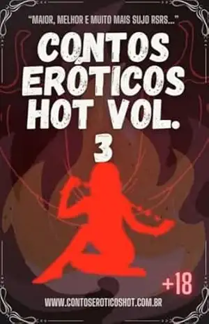 Contos Eróticos Hot Volume 3: Maior, Melhor e MUITO mais sujo… – Contos Eróticos Hot Contos Eróticos Hot Volume 3: Maior, Melhor e MUITO mais sujo… – Contos Eróticos Hot