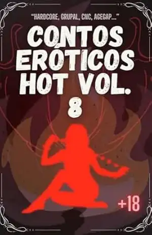 Contos Eróticos Hot Volume 8: Hardcore, grupal, cnc, agegap e muito mais… – Contos Eróticos Hot Contos Eróticos Hot Volume 8: Hardcore, grupal, cnc, agegap e muito mais… – Contos Eróticos Hot