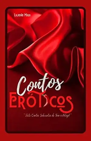 CONTOS ERÓTICOS: ” Sete Contos Indecentes de Tirar o Fôlego. ” – Liliene Mira