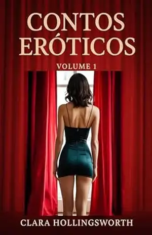 CONTOS ERÓTICOS: Volume 1 – Clara Hollingsworth