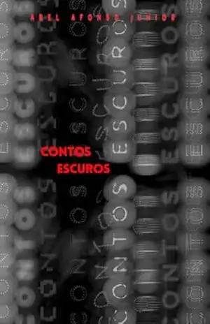 Capa do livro Contos Escuros. - Abel Afonso Junior