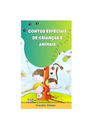 Contos Especiais de Crianças e Animais – Cláudia Paixão Contos Especiais de Crianças e Animais – Cláudia Paixão