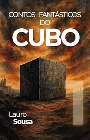 CONTOS FANTÁSTICOS DO CUBO: Volume 1 – Lauro Sousa