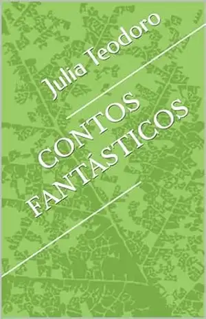 Contos fantásticos – Julia Teodoro Contos fantásticos – Julia Teodoro
