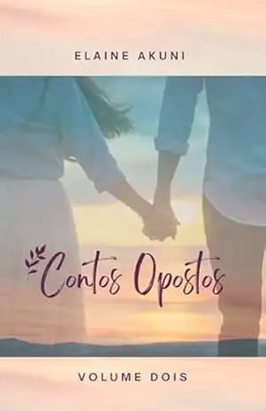 Capa do livro Contos Opostos Volume 2: Encontros e Partidas - Elaine Akuni