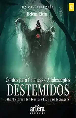 Contos para crianças e adolescentes destemidos = Short stories for fearless kids and teenagers – Helena Klein Contos para crianças e adolescentes destemidos = Short stories for fearless kids and teenagers – Helena Klein