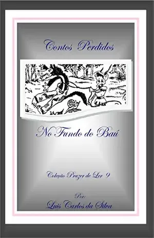 Capa do livro Contos Perdidos do Fundo do Baú – Volume 9 (Coleção Prazer de Ler) - Luis Carlos da Silva