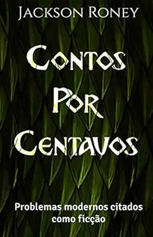 Contos por centavos: Problemas modernos citados como ficção – Jackson Roney