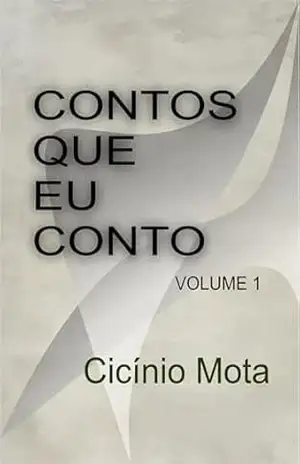 CONTOS QUE EU CONTO: VOLUME 1 – Cicínio Mota