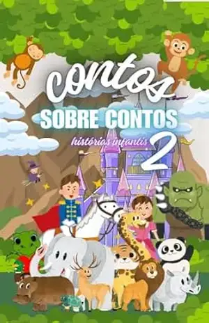 CONTOS SOBRE CONTOS 2: – histórias infantis (CONTOS SOBRE CONTOS histórias infantis) - joelison souza CONTOS SOBRE CONTOS 2: – histórias infantis (CONTOS SOBRE CONTOS histórias infantis) - joelison souza