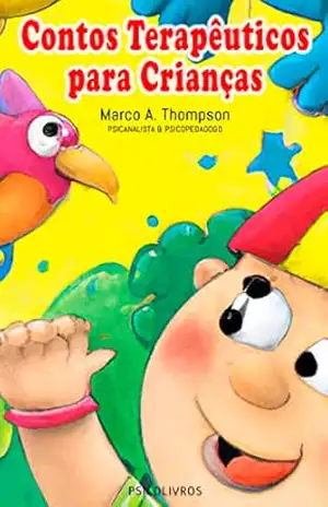 Contos Terapêuticos para Crianças: Volume 1 – Marco A. Thompson