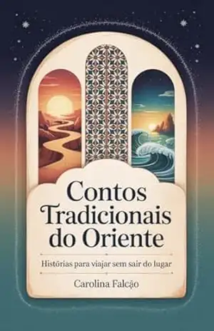 Contos Tradicionais do Oriente: Histórias para viajar sem sair do lugar (Multiverso Encantado) – Carolina Falcão