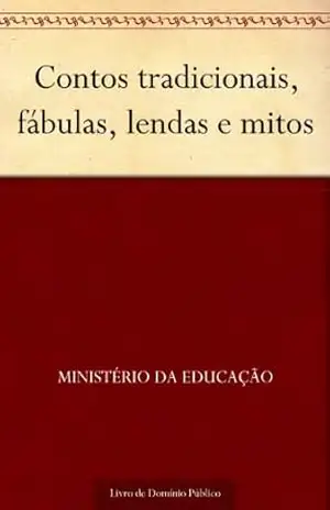 Contos tradicionais fábulas lendas e mitos – Ministério da Educação