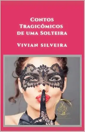 Contos Tragicômicos de uma solteira – Vivian Silveira