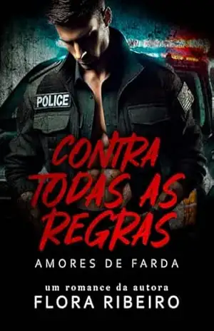 Contra todas as regras: Amores de Farda – Flora  Ribeiro
