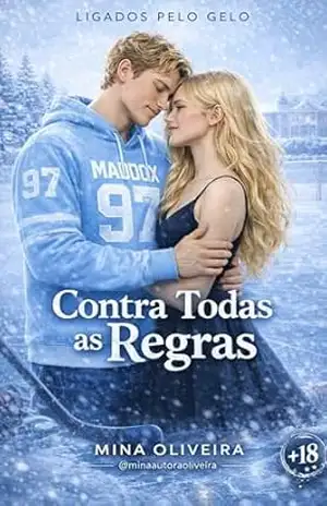 Capa do livro Contra Todas as Regras: Livro 1 Ligados Pelo Gelo - Mina Oliveira