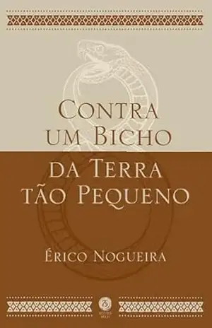 Capa do livro Contra um Bicho da Terra tão Pequeno - Érico Nogueira