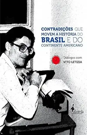 Contradições que movem a História do Brasil e do Continente Americano: Diálogos com Vito Letízia – Vito Letizia