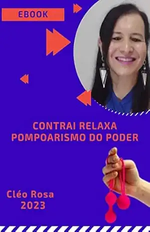 Contrai e Relaxa Pompoarismo do Poder: Pompoarismo - Cleo  Rosa