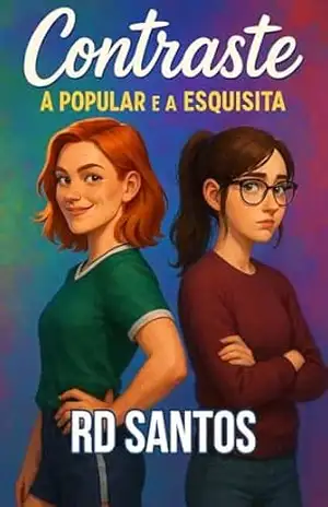 CONTRASTE: A POPULAR E A ESQUISITA (LIVRO 1) (Cores e Contrastes: O Amor em Três Atos) – RD Santos