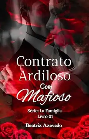 Contrato Ardiloso Com Mafioso (La Famiglia Livro 1) – Beatriz Azevedo Contrato Ardiloso Com Mafioso (La Famiglia Livro 1) – Beatriz Azevedo