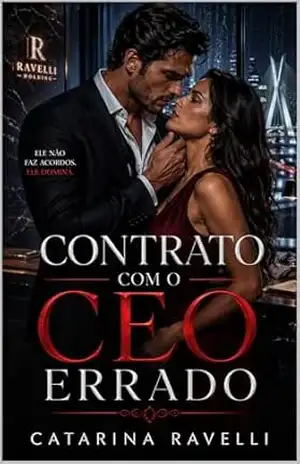 Contrato com o CEO Errado: Um romance hot de casamento por contrato, enemies to lovers, segredos de família e redenção - Catarina  Ravelli
