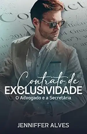 CONTRATO DE EXCLUSIVIDADE: O Advogado e a Secretária - Jenniffer Alves CONTRATO DE EXCLUSIVIDADE: O Advogado e a Secretária - Jenniffer Alves