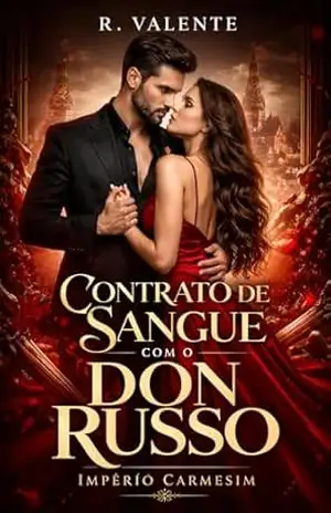 Contrato de Sangue com o Don Russo (Império Carmesim Livro 1) - R. Valente Contrato de Sangue com o Don Russo (Império Carmesim Livro 1) - R. Valente