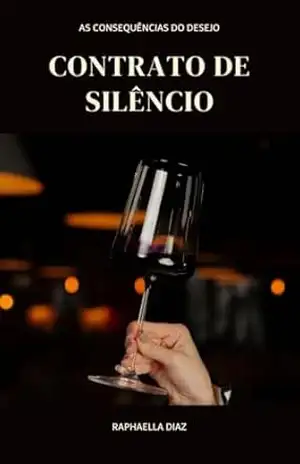 Contrato de Silêncio: As Consequências do Desejo – Raphaella  Diaz