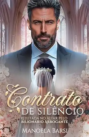 Contrato de silêncio: rejeitada no altar pelo bilionário arrogante – Manoela Barsi