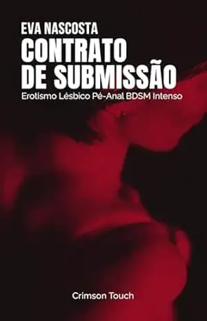Contrato de Submissão: Erotismo Lésbico Pé–Anal BDSM Intenso (Advogadas que Gozam Livro 4) – Eva Nascosta