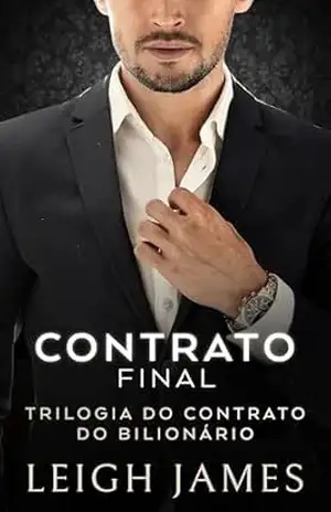 Contrato Final (Trilogia do Contrato do Bilionário Livro 3) - Leigh James Contrato Final (Trilogia do Contrato do Bilionário Livro 3) - Leigh James