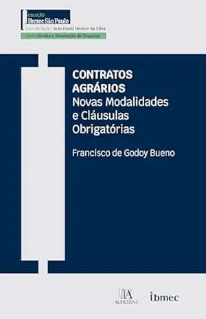 Contratos Agrários: Novas Modalidades e Cláusulas Obrigatórias (Ibmec) – Francisco de Godoy Bueno