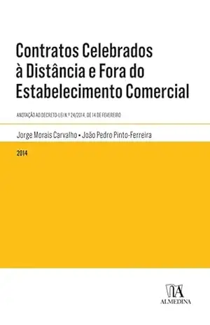 Contratos Celebrados à Distância e Fora do Estabelecimento Comercial – Jorge Morais Carvalho