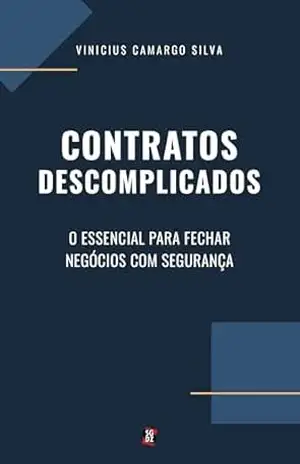 Capa do livro Contratos Descomplicados: o essencial para fechar negócios com segurança - Vinicius Camargo Silva